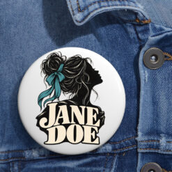 I Am Jane Doe Teal Ribbon Woman Button