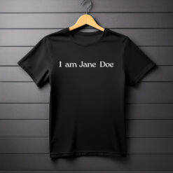 I Am Jane Doe Unisex Shirt