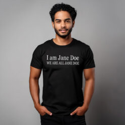 I Am Jane Doe We Are All Jane Doe Shirt