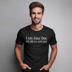 I Am Jane Doe We Are All Jane Doe Shirt