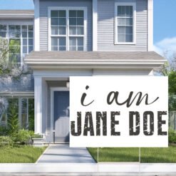 I Am Jane Doe Women Empowerment Yard Sign