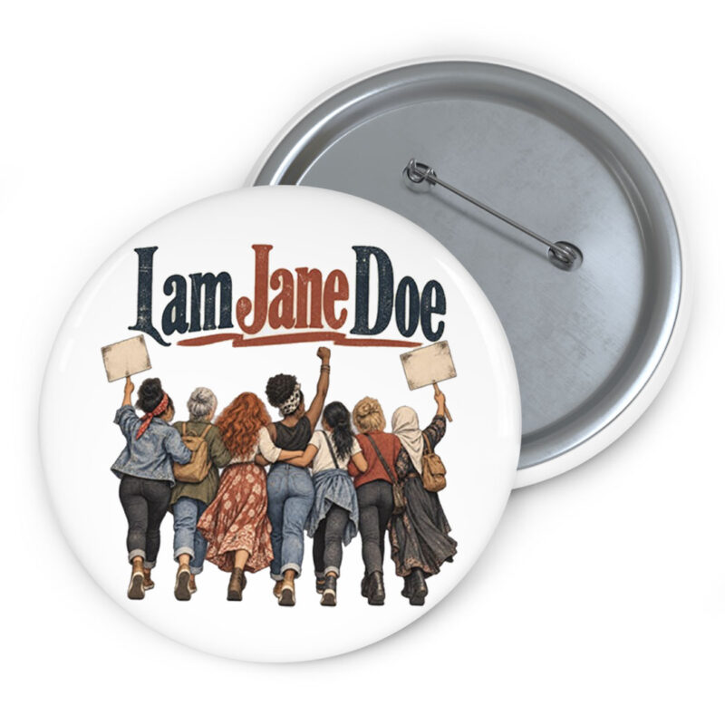I Am Jane Doe Women Standing Together Graphic Button
