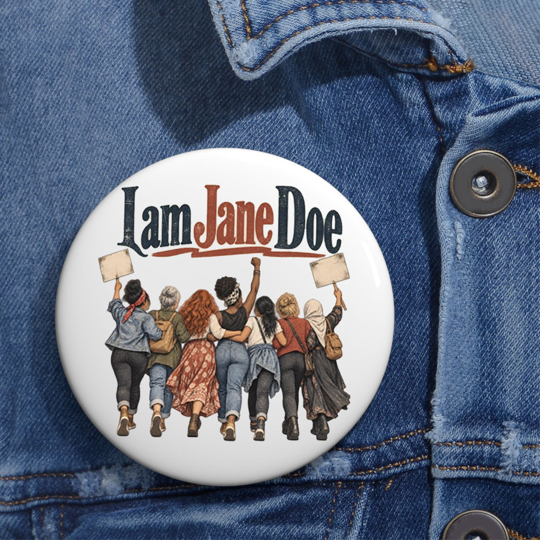 I Am Jane Doe Women Standing Together Graphic Button