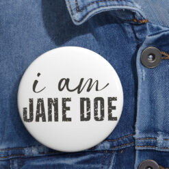 I Am Jane Doe Womens Feminist Statement Button
