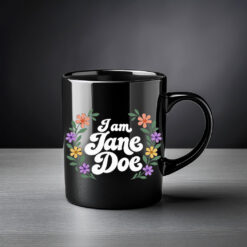 I Am Jane Doe Womens Rights Mug