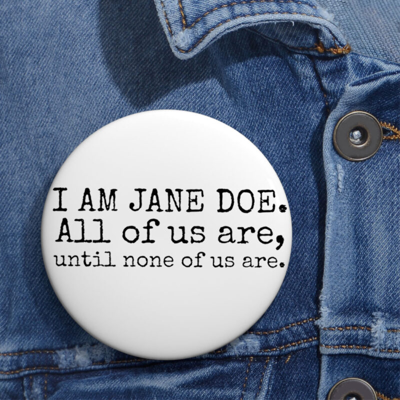I Am Jane Doe Womens Solidarity Button