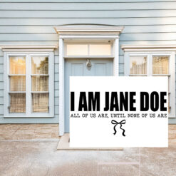 I Am Jane Doe Womens Solidarity Ready Yard Sign