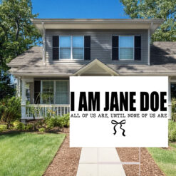I Am Jane Doe Womens Solidarity Ready Yard Sign