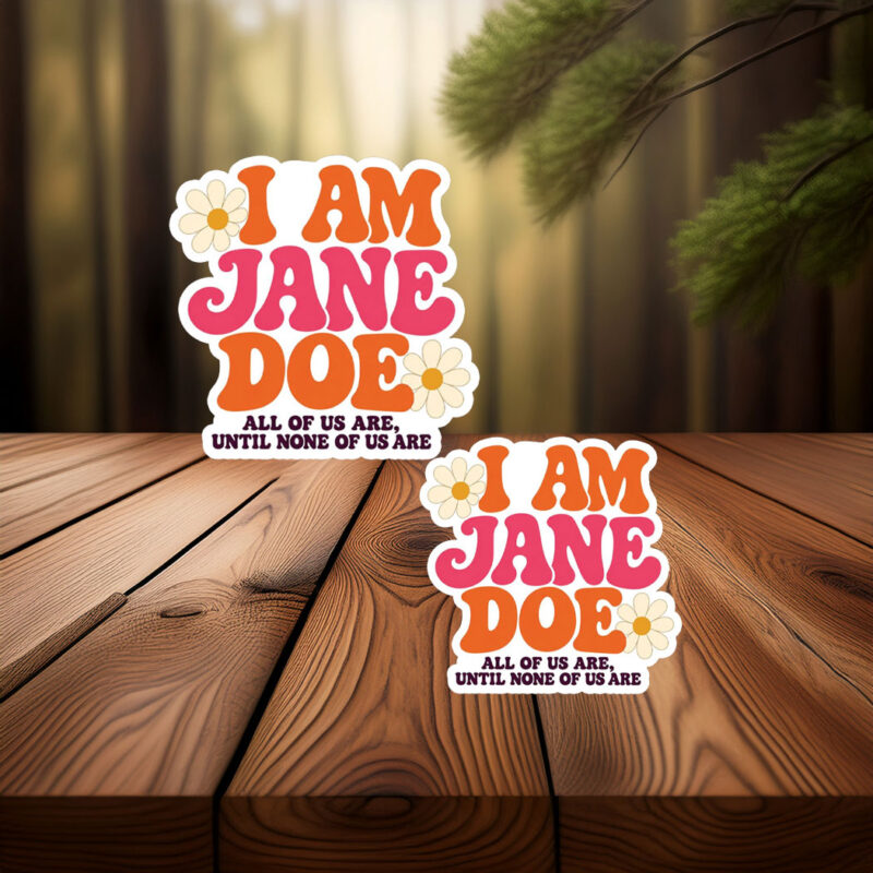 I Am Jane Doe Womens Solidarity Sticker