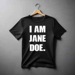 I Am Jane Doe Shirts