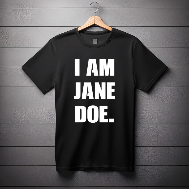 I Am Jane Doe Shirts