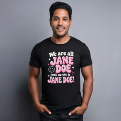 We Are All Jane Doe Believe Women Shirt
