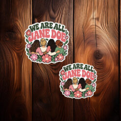 We Are All Jane Doe Stickers