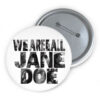 We Are All Jane Doe Survivor Support Button