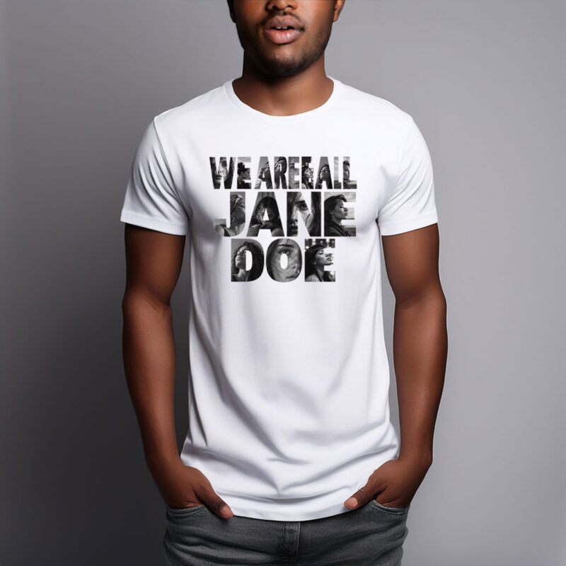 We Are All Jane Doe Survivor Support Feminist Shirts