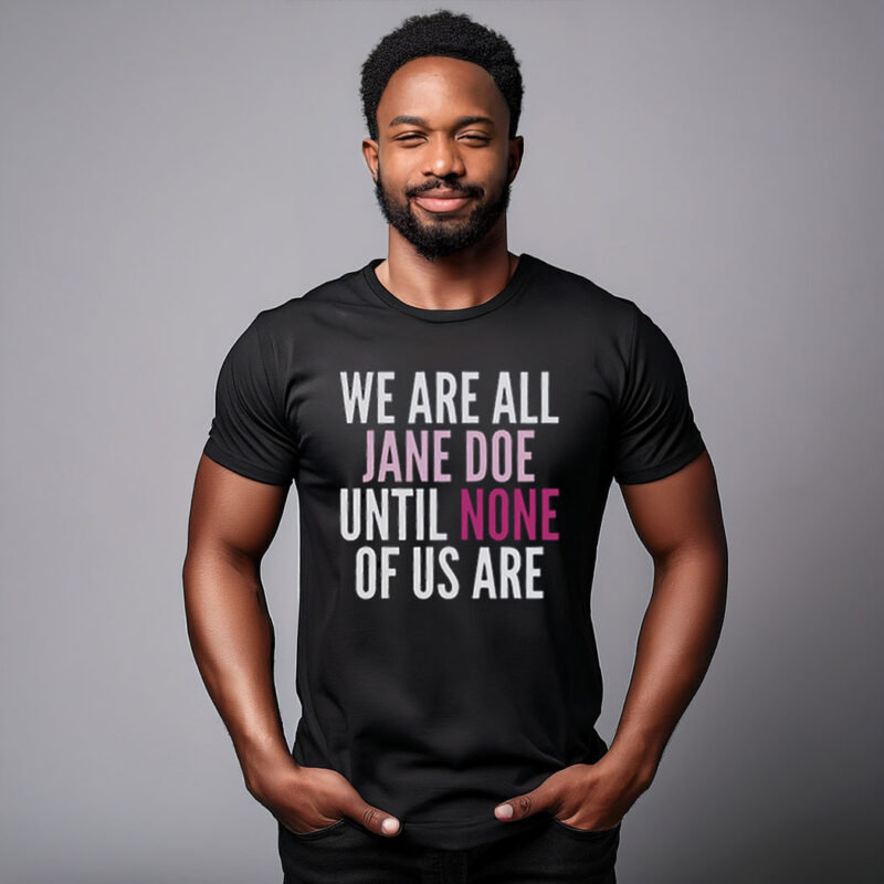 We Are All Jane Doe T-Shirt