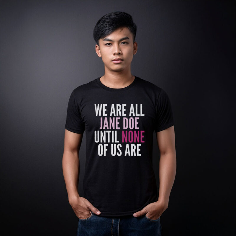 We Are All Jane Doe T-Shirt