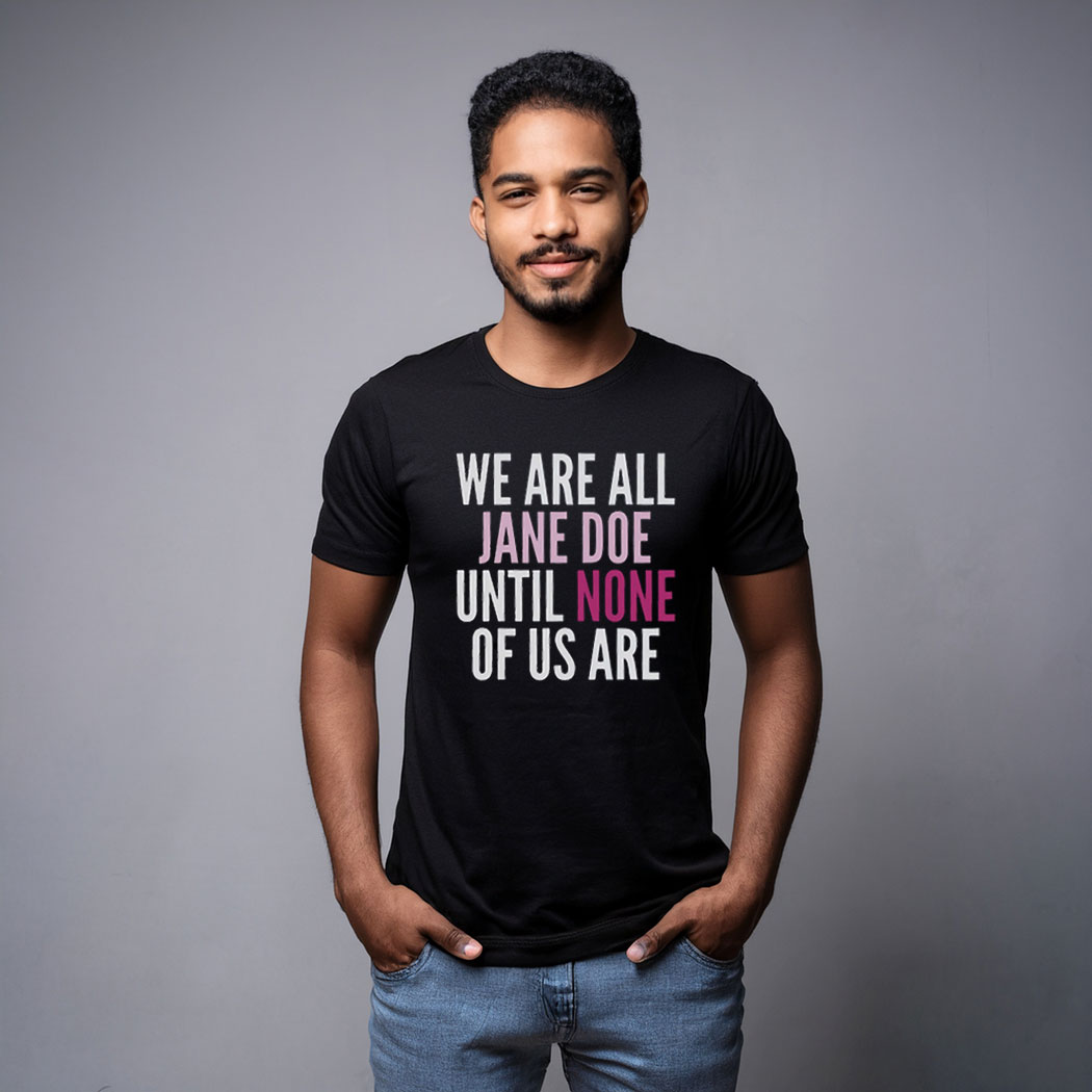 We Are All Jane Doe T-Shirt
