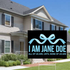 We Are All Jane Doe Yard Sign