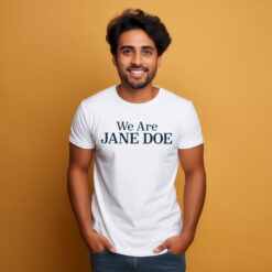 We Are Jane Doe Shirt