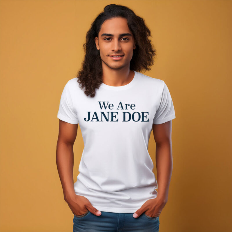 We Are Jane Doe Shirt